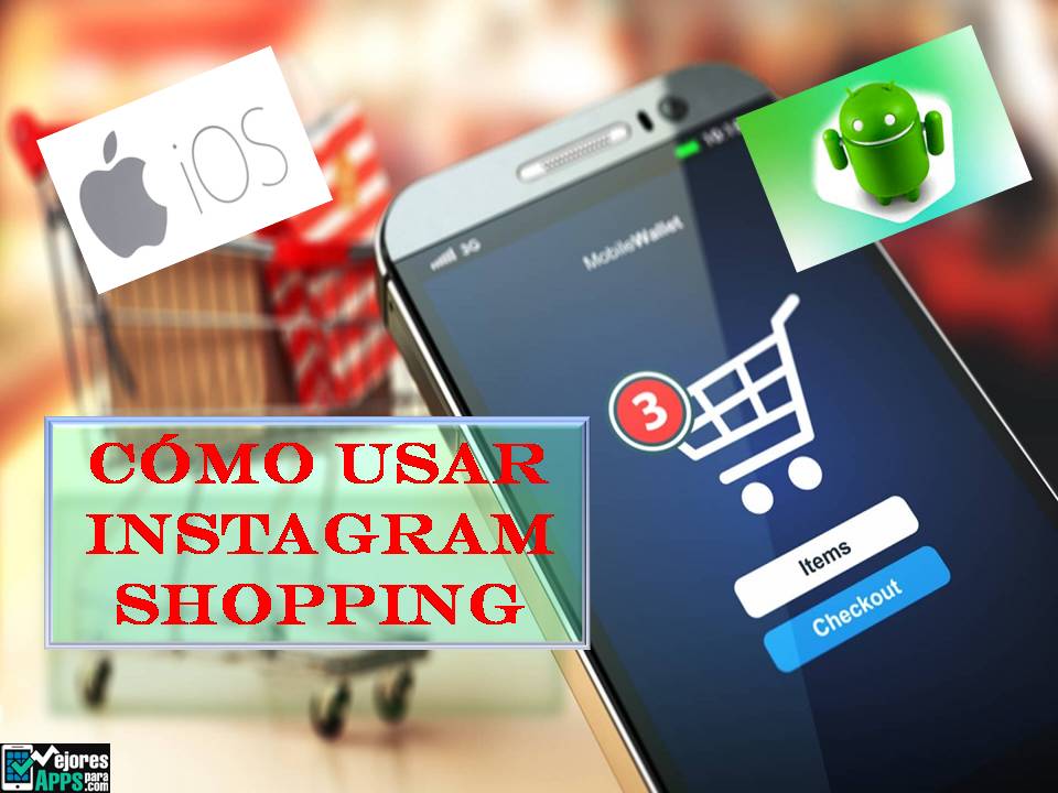 Aprende Cómo Utilizar la Herramienta de Instagram Shopping