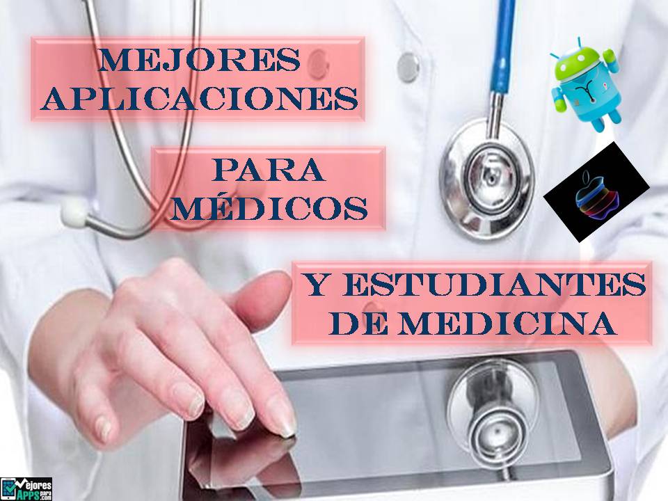 Estas son las 45 Mejores Aplicaciones para Médicos y Estudiantes de Medicina