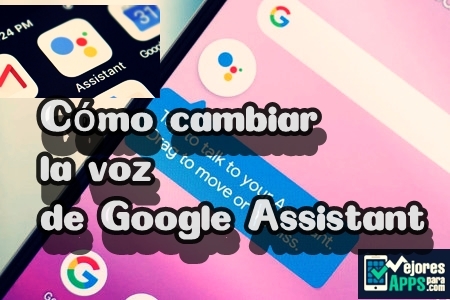 cómo cambiar la voz de google assistant