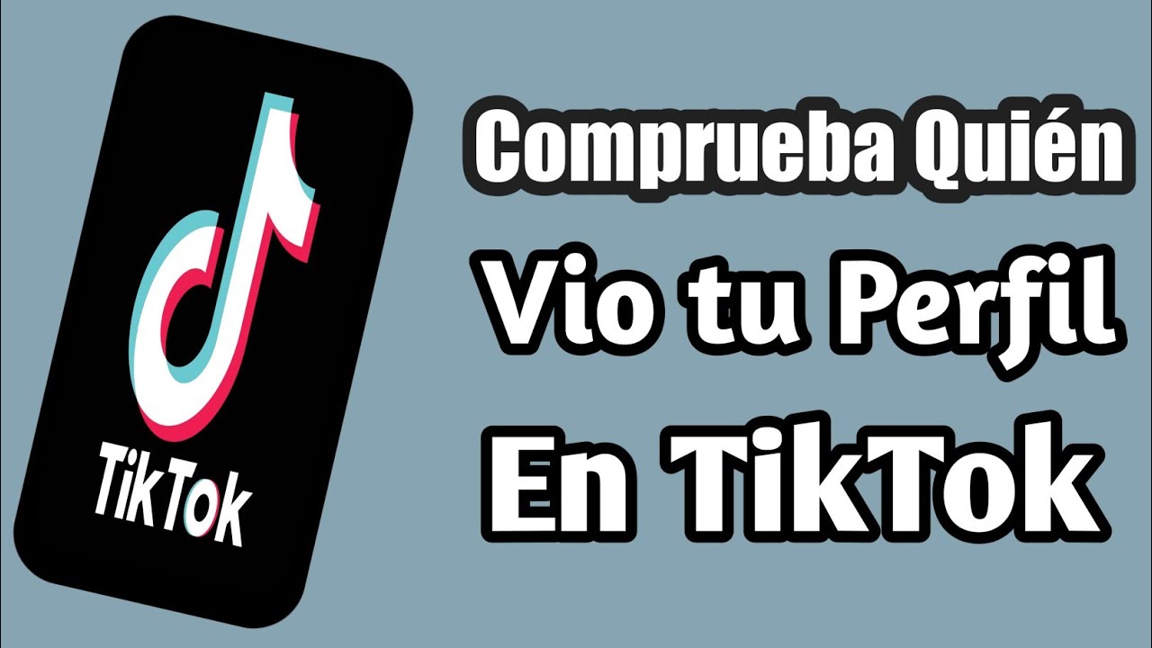 Cómo Saber Quien Visita Mi Perfil En TikTok