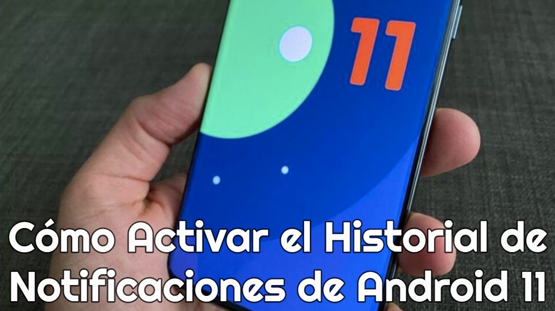 Cómo Activar el Historial de Notificaciones de Android 11