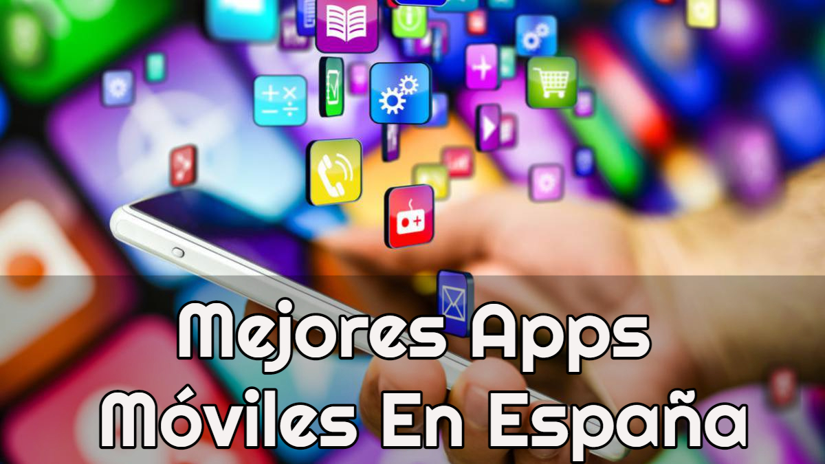 Mejores Apps Móviles En España