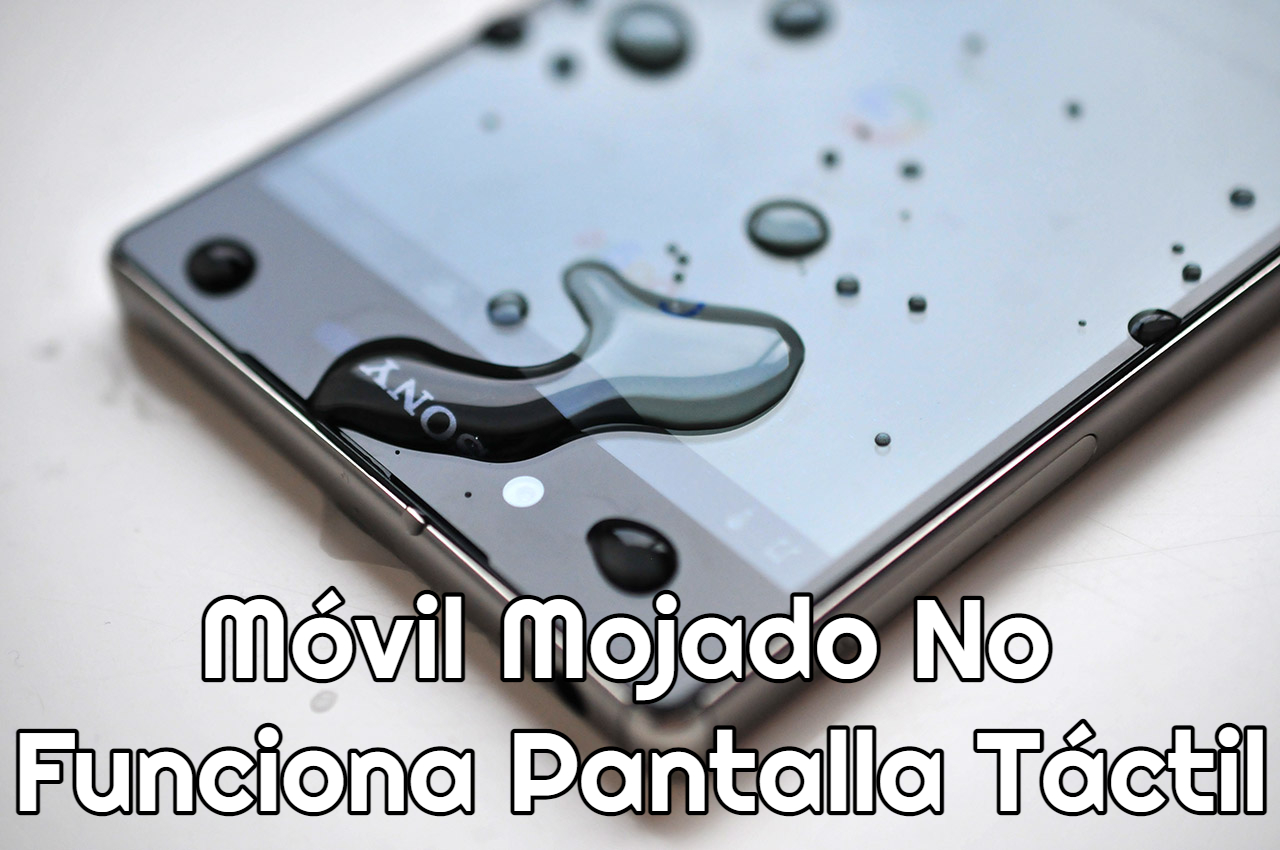 Móvil Mojado No Funciona Pantalla Táctil