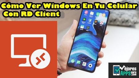 Cómo Ver Windows En Tu Celular Con RD Client