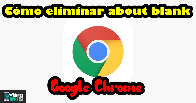Cómo eliminar about blank de Google Chrome