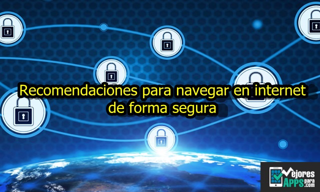 Recomendaciones para navegar en internet de forma segura