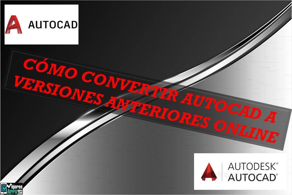 Cómo Convertir AutoCAD a Versiones Anteriores Online
